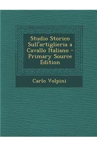 Studio Storico Sull'artiglieria a Cavallo Italiano