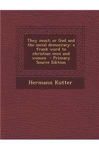 They Must; Or God and the Social Democracy: A Frank Word to Christian Men and Women