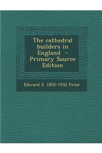 The Cathedral Builders in England