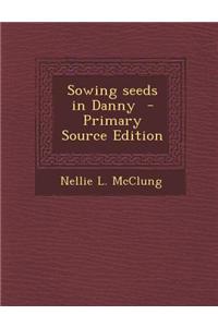 Sowing Seeds in Danny