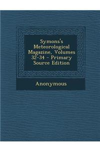 Symons's Meteorological Magazine, Volumes 32-34 - Primary Source Edition