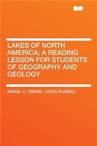 Lakes of North America; A Reading Lesson for Students of Geography and Geology