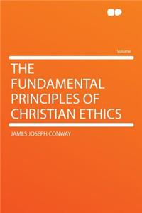 The Fundamental Principles of Christian Ethics