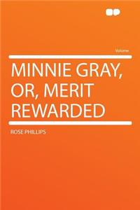 Minnie Gray, Or, Merit Rewarded