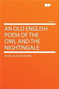 An Old English Poem of the Owl and the Nightingale