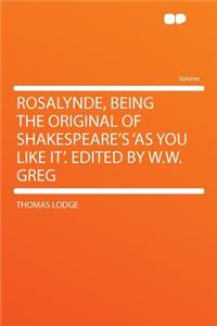 Rosalynde, Being the Original of Shakespeare's 'as You Like It'. Edited by W.W. Greg