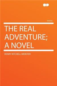The Real Adventure; A Novel