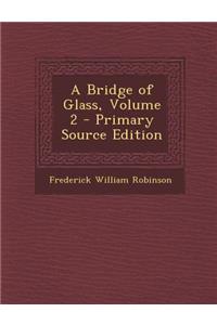 A Bridge of Glass, Volume 2