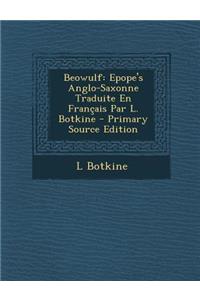 Beowulf: Epope's Anglo-Saxonne Traduite En Francais Par L. Botkine