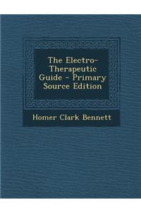 The Electro-Therapeutic Guide - Primary Source Edition