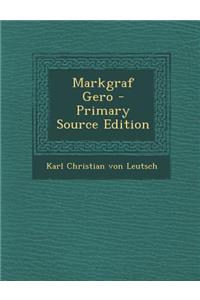 Markgraf Gero - Primary Source Edition