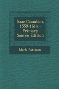 Isaac Casaubon, 1559-1614