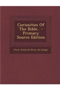 Curiosities of the Bible.. - Primary Source Edition