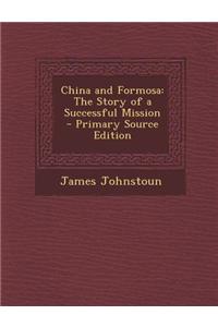 China and Formosa: The Story of a Successful Mission