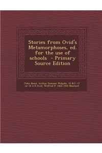Stories from Ovid's Metamorphoses, Ed. for the Use of Schools - Primary Source Edition