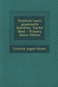 Friedrich Laun's Gesammelte Schriften. Vierter Band. - Primary Source Edition
