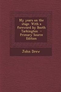 My Years on the Stage. with a Foreword by Booth Tarkington