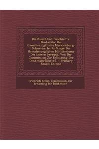 Die Kunst-Und Geschichts-Denkmaler Des Grossherzogthums Mecklenburg-Schwerin
