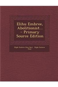 Elihu Embree, Abolitionist...