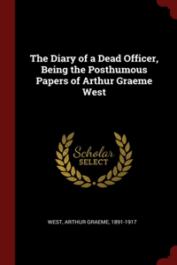 Diary of a Dead Officer, Being the Posthumous Papers of Arthur Graeme West