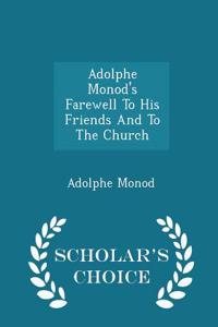 Adolphe Monod's Farewell to His Friends and to the Church - Scholar's Choice Edition