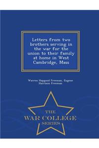 Letters from Two Brothers Serving in the War for the Union to Their Family at Home in West Cambridge, Mass - War College Series