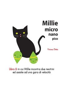 Millie Micro Nano Pico Libro 6 in cui Millie incontra due neutrini ed assiste ad una gara di velocit?