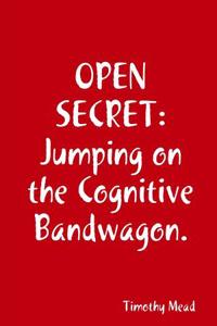 Open Secret Jumping on the Cognitive Bandwagon.