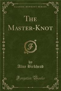 The Master-Knot (Classic Reprint)