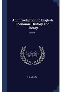 An Introduction to English Economic History and Theory; Volume 1