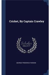 Cricket, By Captain Crawley