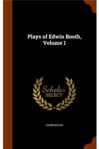 Plays of Edwin Booth, Volume 1