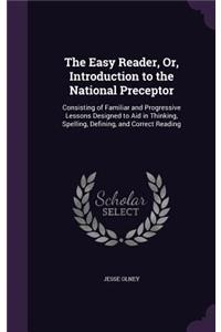 The Easy Reader, Or, Introduction to the National Preceptor