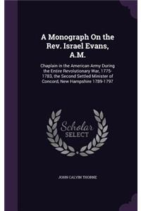 A Monograph On the Rev. Israel Evans, A.M.