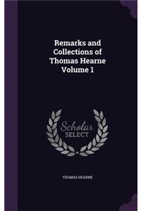 Remarks and Collections of Thomas Hearne Volume 1