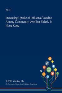 Increasing Uptake of Influenza Vaccine Among Community-Dwelling Elderly in Hong Kong