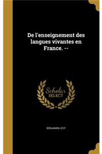 De l'enseignement des langues vivantes en France. --