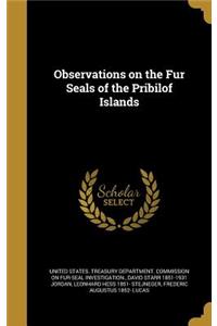 Observations on the Fur Seals of the Pribilof Islands