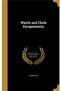 Watch and Clock Escapements;