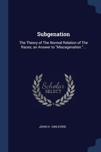 SUBGENATION: THE THEORY OF THE NORMAL RE