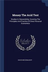 Money the Acid Test