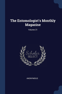 The Entomologist's Monthly Magazine; Volume 21
