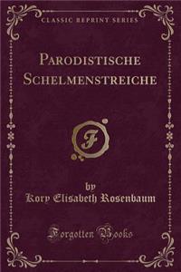 Parodistische Schelmenstreiche (Classic Reprint)