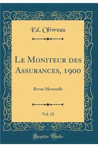 Le Moniteur Des Assurances, 1900, Vol. 32: Revue Mensuelle (Classic Reprint)