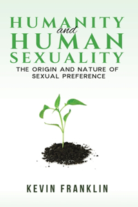 Humanity and Human Sexuality: The Origin and Nature of Sexual Preference