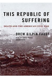 This Republic of Suffering: Death and the American Civil War