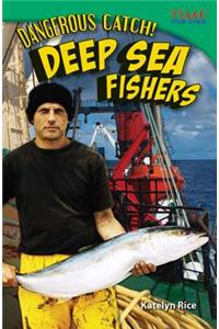 Dangerous Catch! Deep Sea Fishers (Library Bound) (Challenging Plus)