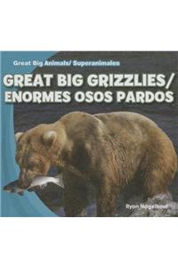 Great Big Grizzlies/Enormes Osos Pardos