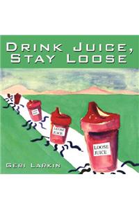 Drink Juice, Stay Loose