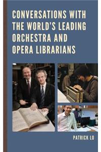 Conversations with the World's Leading Orchestra and Opera Librarians